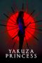 Nonton Film Yakuza Princess (2021) Terbaru Nonton Film Yakuza Princess (2021) Terbaru