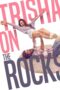 Nonton Film Trisha on the Rocks (2024) Terbaru
